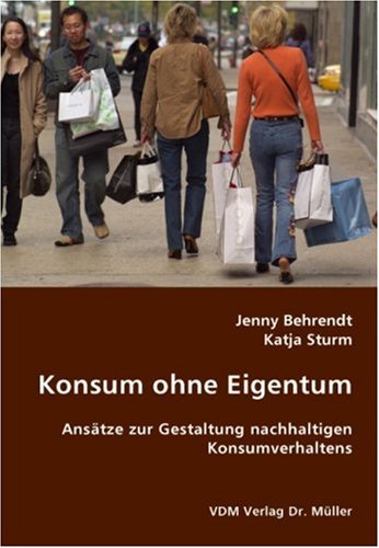 Konsum ohne Eigentum: Ansätze zur Gestaltung nachhaltigen Konsumverhaltens Politics & Society