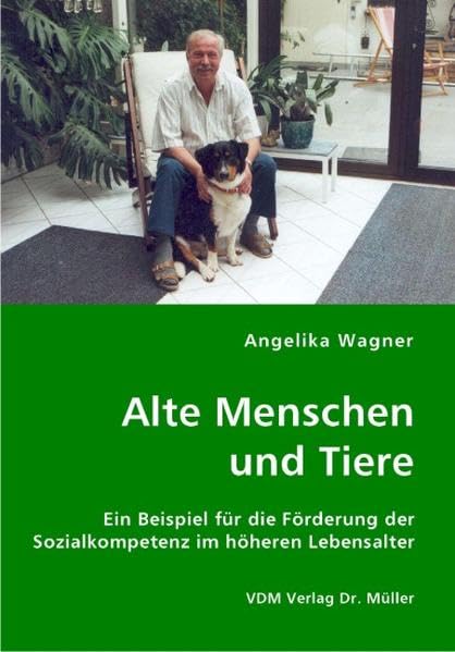 Alte Menschen und Tiere: Ein Beispiel für die Förderung der Sozialkompetenz im höheren Lebensalter book