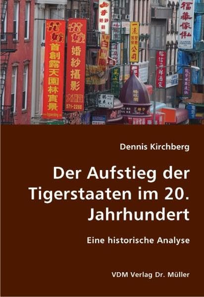 Der Aufstieg der Tigerstaaten im 20. Jahrhundert: Eine historische Analyse Business, Finance & Career