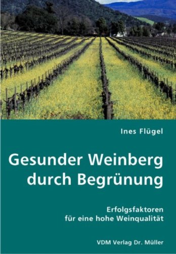 Gesunder Weinberg durch Begrünung: Erfolgsfaktoren für eine hohe Weinqualität Natural Sciences
