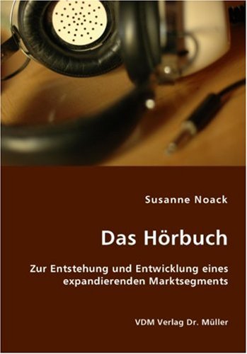 Das Hörbuch: Zur Entstehung und Entwicklung eines expandierenden Marktsegments Law