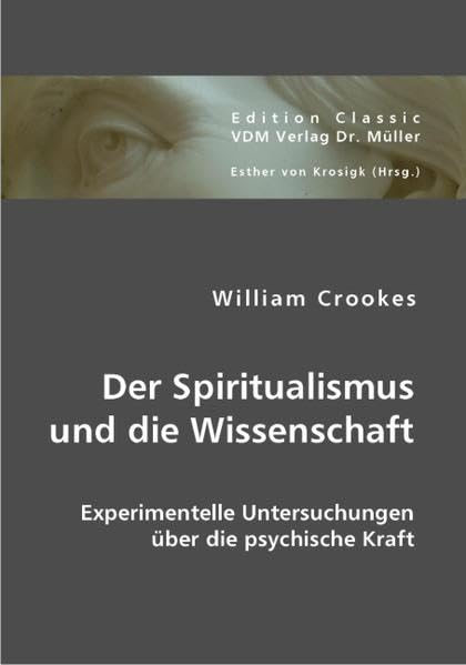Der Spiritualismus und die Wissenschaft: Experimentelle Untersuchungen über die psychische Kraft Psychology