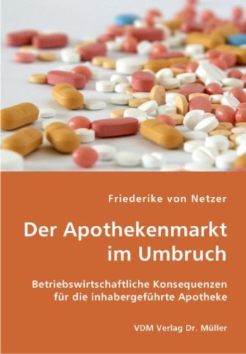 Der Apothekenmarkt im Umbruch: Betriebswirtschaftliche Konsequenzen für die inhabergeführte Apotheke book
