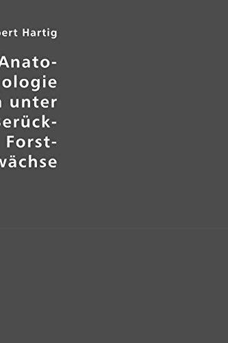Lehrbuch der Anatomie und Physiologie der Pflanzen unter besonderer Berücksichtigung der Forstgewächse Natural Sciences