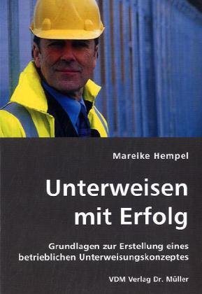 Unterweisen mit Erfolg: Grundlagen zur Erstellung eines betrieblichen Unterweisungskonzeptes Books