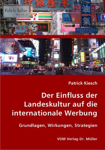 Der Einfluss der Landeskultur auf die internationale Werbung: Grundlagen, Wirkungen, Strategien Business, Finance & Career