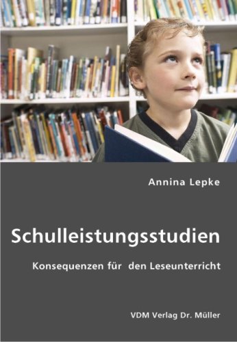Schulleistungsstudien: Konsequenzen für den Leseunterricht Education & Training