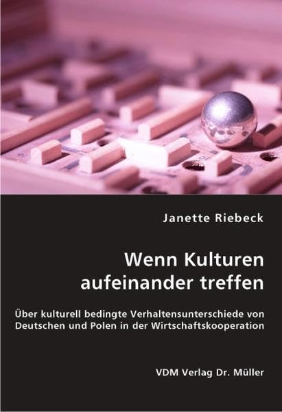 Wenn Kulturen aufeinander treffen: Über kulturell bedingte Verhaltensunterschiede von Deutschen und Polen in der Wirtschaftskooperation Medicine