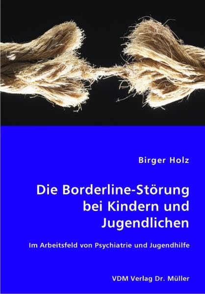 Die Borderline-Störung bei Kindern und Jugendlichen: Im Arbeitsfeld von Psychiatrie und Jugendhilfe Religion & Esotericism