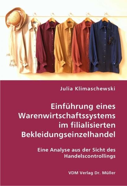 Einführung eines Warenwirtschaftssystems im filialisierten Bekleidungseinzelhandel: Eine Analyse aus der Sicht des Handelscontrollings Law
