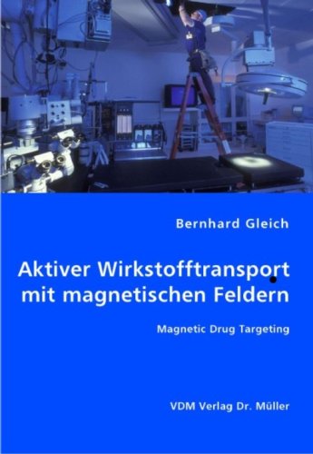 Aktiver Wirkstofftransport mit magnetischen Feldern: Magnetic Drug Targeting Medicine