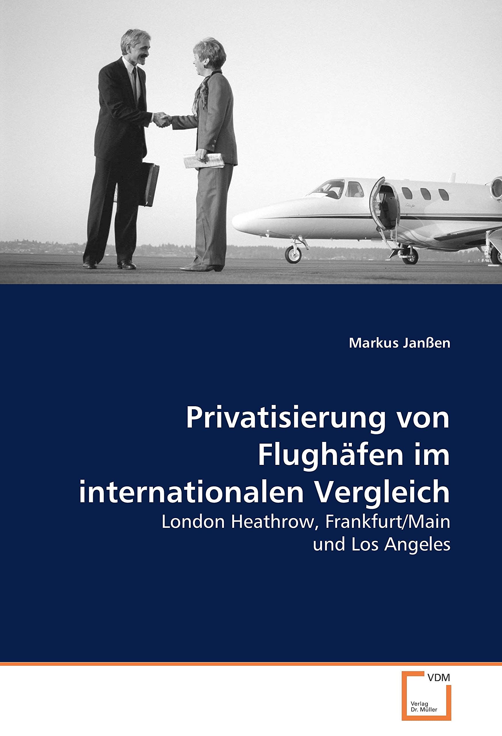 Privatisierung von Flughäfen im internationalen Vergleich: London Heathrow, Frankfurt/Main und Los Angeles Law