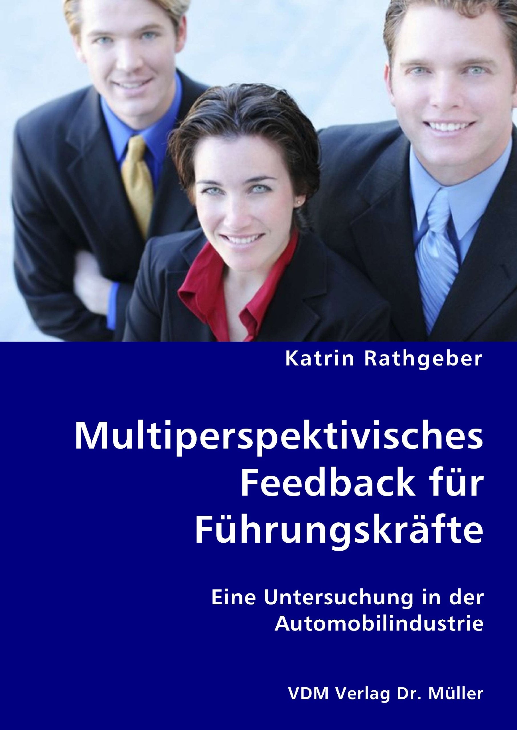 Multiperspektivisches Feedback für Führungskräfte: Eine Untersuchung in der Automobilindustrie Politics & Society
