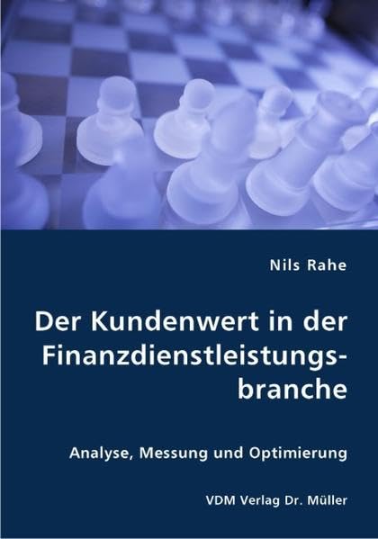 Der Kundenwert in der Finanzdienstleistungsbranche: Analyse, Messung und Optimierung book