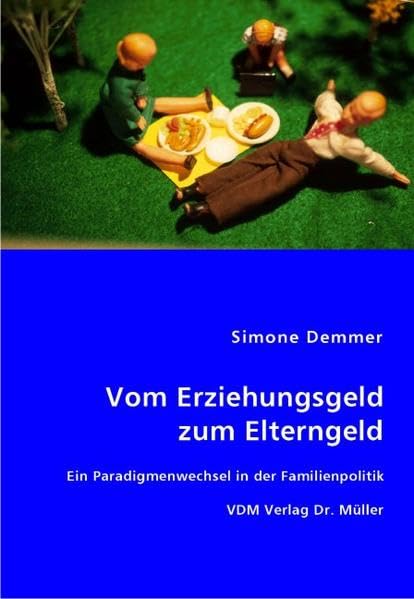 Vom Erziehungsgeld zum Elterngeld: Ein Paradigmenwechsel in der Familienpolitik Law