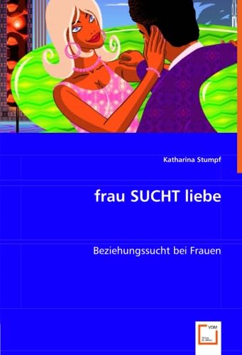 frau SUCHT liebe: Beziehungssucht bei Frauen Medicine