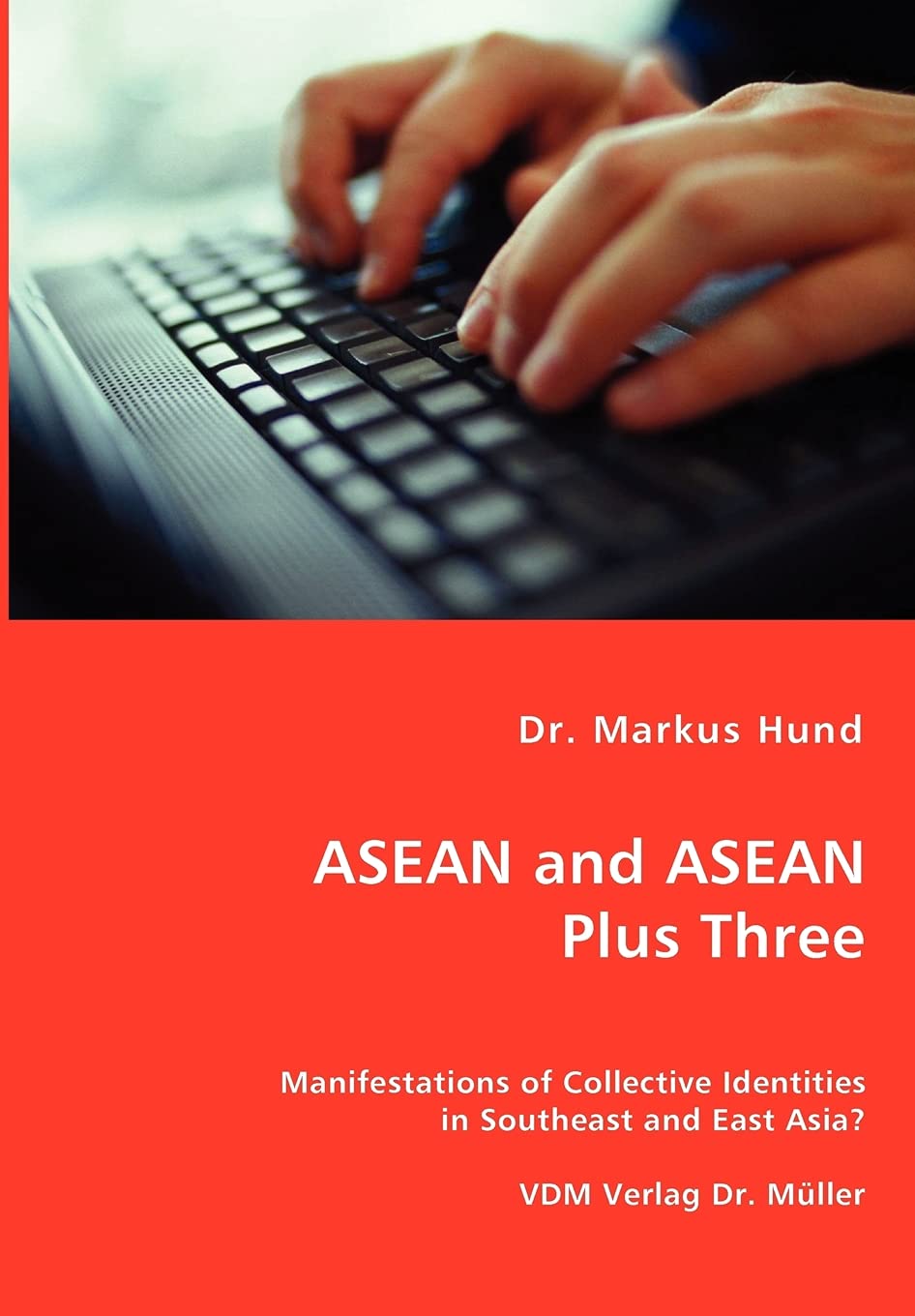 ASEAN and ASEAN Plus Three: Manifestations of Collective Identities in Southeast and East Asia? Law