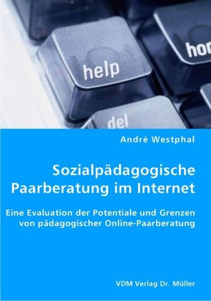 Sozialpädagogische Paarberatung im Internet: Eine Evaluation der Potentiale und Grenzen von pädagogischer Online-Paarberatung Learning & Reference