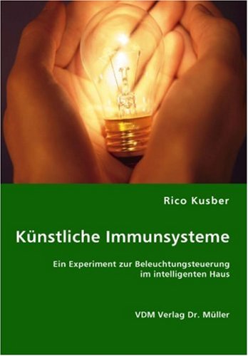 Künstliche Immunsysteme: Ein Experiment zur Beleuchtungsteuerung im intelligenten Haus Business & Technology