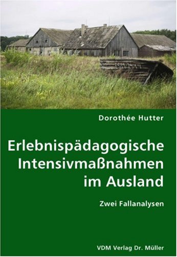 Erlebnispädagogische Intensivmaßnahmen im Ausland: Zwei Fallanalysen Books