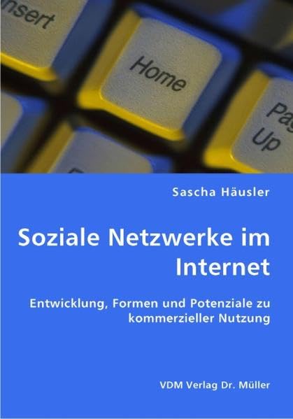 Soziale Netzwerke im Internet: Entwicklung, Formen und Potenziale zu kommerzieller Nutzung Law