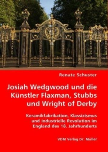 Josiah Wedgwood und die Künstler Flaxman, Stubbs und Wright of Derby Contemporary literature