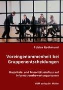 Voreingenommenheit bei Gruppenentscheidungen: Majoritäts- und Minoritätseinfluss auf Informationsbewertungprozesse book