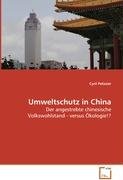 Umweltschutz in China: Der angestrebte chinesische Volkswohlstand - versus Ökologie!? Natural Sciences