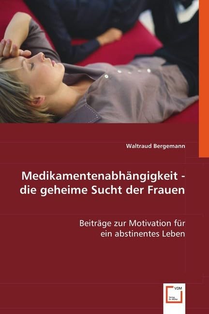 Medikamentenabhängigkeit -  die geheime Sucht der Frauen Medicine