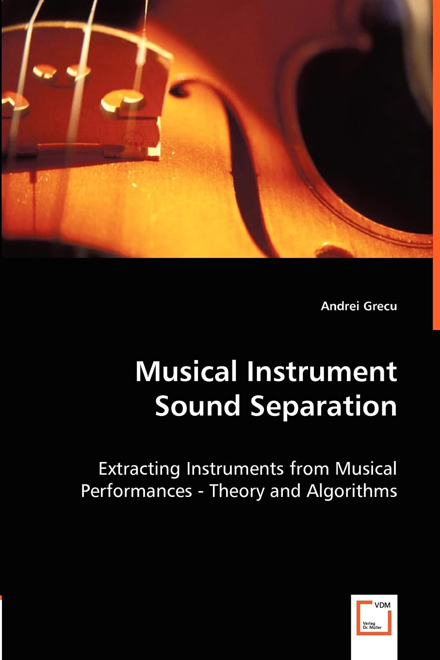 Musical Instrument Sound Separation: Extracting Instruments from Musical Performances - Theory and Algorithms Computer Science