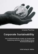 Corporate Sustainability: Eine multimethodische Studie zur Analyse der Beziehung zwischen Nachhaltigkeit & Wettbewerbsfähigkeit book