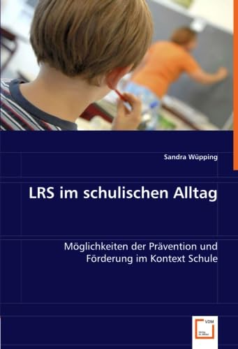 LRS im schulischen Alltag: Möglichkeiten der Prävention und Förderung im Kontext Schule Learning & Reference