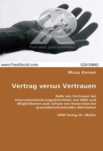 Vertrag versus Vertrauen: Rolle von Vertrauen bei Internationalisierungsaktivitäten von KMU und Möglichkeiten zum Schutz von Know-how bei grenzüberschreitenden Aktivitäten Law