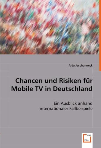 Chancen und Risiken für Mobile TV in Deutschland: Ein Ausblick anhand internationaler Fallbeispiele Law