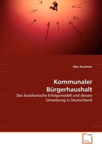 Kommunaler Bürgerhaushalt: Das brasilianische Erfolgsmodell und dessen Umsetzung in Deutschland Law