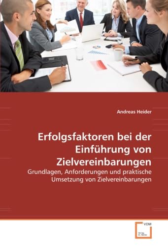 Erfolgsfaktoren bei der Einführung von Zielvereinbarungen: Grundlagen, Anforderungen und praktische Umsetzung von Zielvereinbarungen Law