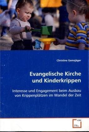 Evangelische Kirche und Kinderkrippen: Interesse und Engagement beim Ausbau von Krippenplätzen im Wandel der Zeit Books