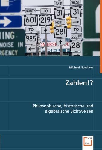 Zahlen!?: Philosophische, historische und algebraische Sichweisen Philosophy