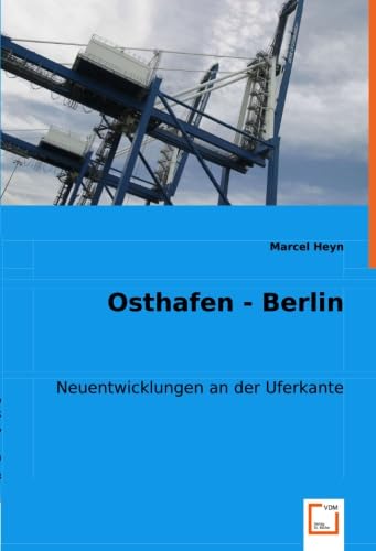 Osthafen - Berlin: Neuentwicklungen an der Uferkante Architecture