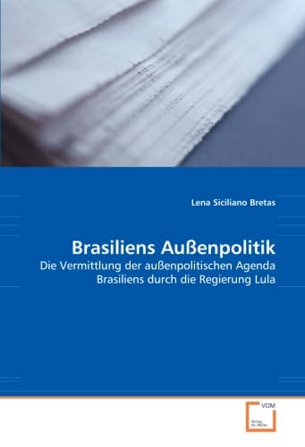 Brasiliens Außenpolitik: Die Vermittlung der außenpolitischen Agenda Brasiliens durch die Regierung Lula Law