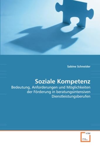 Soziale Kompetenz: Bedeutung, Anforderungen und Möglichkeiten der Förderung in beratungsintensiven Dienstleistungsberufen: Bedeutungen, Anforderungen ... in beratungsintensiven Dienstleistungsberufen Law
