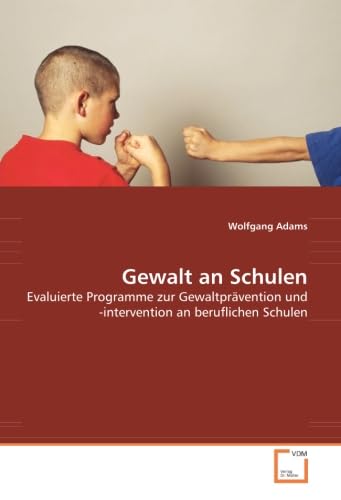 Gewalt an Schulen: Evaluierte Programme zur Gewaltprävention und -intervention an beruflichen Schulen Social Sciences