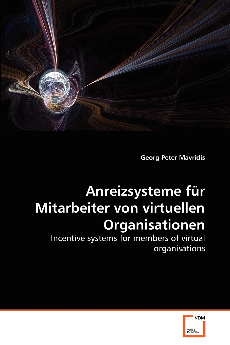 Anreizsysteme für Mitarbeiter von virtuellen Organisationen: Incentive systems for members of virtual organisations Law
