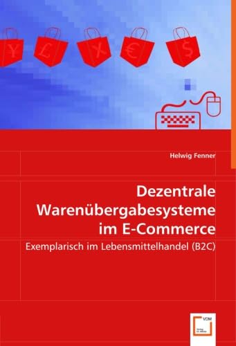 Dezentrale Warenübergabesysteme im E-Commerce: Exemplarisch im Lebensmittelhandel (B2C) Law