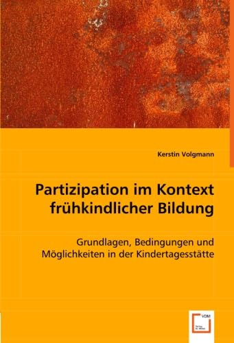 Partizipation im Kontext frühkindlicher Bildung: Grundlagen, Bedingungen und Möglichkeiten in der Kindertagesstätte book