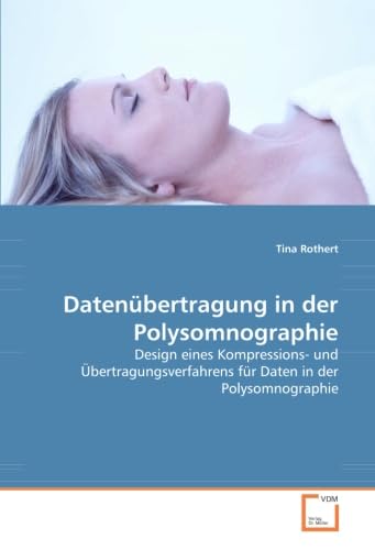 Datenübertragung in der Polysomnographie: Design eines Kompressions- und Übertragungsverfahrens für Daten in der Polysomnographie Computer Science