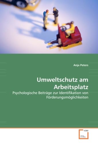 Umweltschutz am Arbeitsplatz: Psychologische Beiträge zur Identifikation von Förderungsmöglichkeiten Law