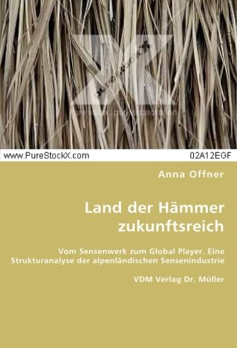 Land der Hämmer zukunftsreich: Vom Sensenwerk zum Global Player. Eine Strukturanalyse der alpenländischen Sensenindustrie Law