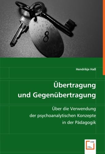 Übertragung und Gegenübertragung: Über die Verwendung der psychoanalytischen Konzepte in der Pädagogik Psychology