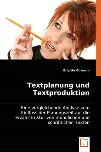 Textplanung und Textproduktion: Eine vergleichende Analyse zum Einfluss der Planungszeit auf die Erzählstruktur von mündlichen und schriftlichen Texten Books